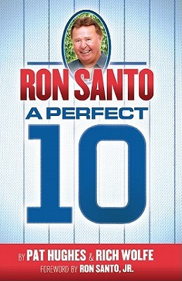 Ron Santo: A Perfect 10 (Hardcover)