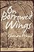 On Borrowed Wings by Chandra Prasad