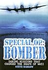 Special Op: Bomber: Daring Missions That Changed the Shape of WWII Special Op: Bomber: Daring Missions That Changed the Shape of WWII