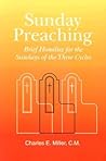 Sunday Preaching: Brief Homilies for the Sundays of the Three Cycles