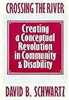 Crossing the River: Creating a Conceptual Revolution in Community and Disability