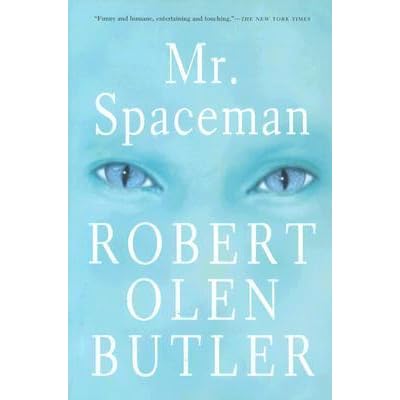 Mr. Spaceman by Robert Olen Butler — Reviews, Discussion, Bookclubs, Lists
