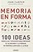 Memoria en forma: 100 ideas sencillas y eficaces para prevenir el Alzheimer y la pérdida de memoria asociada (Spanish Edition)