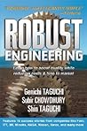 Robust Engineering: Learn How to Boost Quality While Reducing Costs & Time to Market Robust Engineering: Learn How to Boost Quality While Reducing Costs & Time to Market