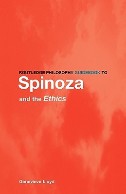 Routledge Philosophy GuideBook to Spinoza and the Ethics (Paperback)