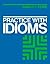 Practice with Idioms