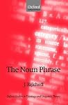 The Noun Phrase (Oxford Studies in Typology and Linguistic Theory) The Noun Phrase (Oxford Studies in Typology and Linguistic Theory)