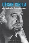 Cesar Isella, Cincuenta Anos/ Cesar Isella, Fifty Years (Spanish Edition) Cesar Isella, Cincuenta Anos/ Cesar Isella, Fifty Years (Spanish Edition)