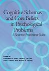 Cognitive Schemas and Core Beliefs in Psychological Problems: A Scientist-Practitioner Guide