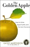The Golden Apple: How to Grow Opportunity and Harvest Success