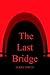The Last Bridge