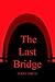 The Last Bridge by Terry A. Smith