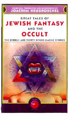 Great Tales of Jewish Fantasy and the Occult: The Dybbuk and Thirty Other Classic Stories (Paperback)