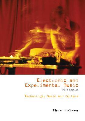 Electronic and Experimental Music: Technology, Music, and Culture (Paperback)