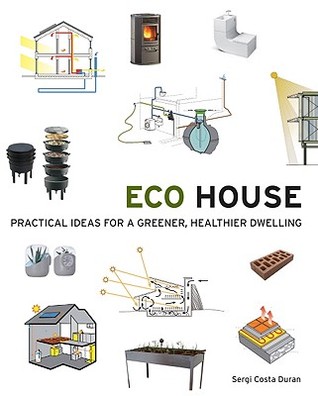 Eco House: Practical Ideas for a Greener, Healthier Dwelling (Paperback)