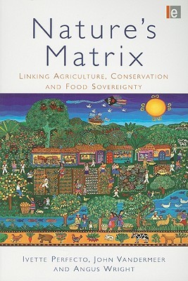 Nature's Matrix: Linking Agriculture, Conservation and Food Sovereignty (Paperback)