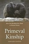 Primeval Kinship: How Pair-Bonding Gave Birth to Human Society