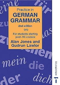 Practice in German Grammar - For Students Starting Post-16 Courses
