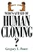 Who's Afraid of Human Cloning?