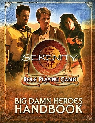 Big Damn Heroes Handbook (Serenity Role Playing Game)
