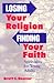Losing Your Religion, Finding Your Faith by Brett Hoover