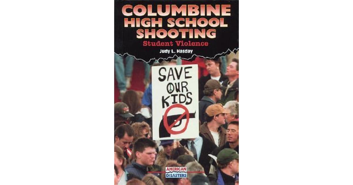 Columbine High School Shooting Student Violence By Judy L Hasday