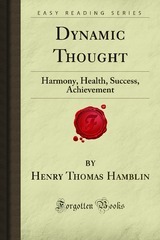 Dynamic Thought: Harmony, Health, Success, Achievement (Forgotten Books)