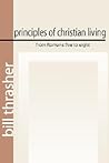 Principles of Christian Living from Romans Five to Eight Principles of Christian Living from Romans Five to Eight