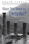 Have You Been to Delphi?: Tales of the Ancient Oracle for Modern Minds (Western Esoteric Traditions)