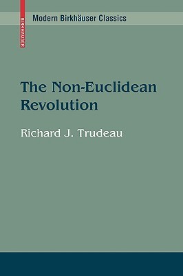 The Non-Euclidean Revolution (Modern Birkhäuser Classics)