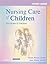 Study Guide for Nursing Care of Children: Principles and Practice