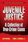 Juvenile Justice: A Collection of True-Crime Cases