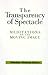 The Transparency of Spectacle: Meditations on the Moving Image (SUNY Series in Postmodern Culture)