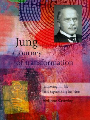Jung: A Journey of Transformation: Exploring His Life and Experiencing His Ideas (Hardcover)
