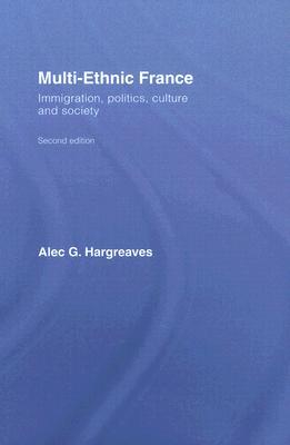 Multi-Ethnic France: Immigration, Politics, Culture and Society (Hardcover)