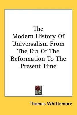 The Modern History of Universalism from the Era of the Reformation to the Present Time (Paperback)