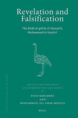 Revelation and Falsification: The Kitāb al-qirā'āt of Aḥmad b. Muḥammad al-Sayyārī (Texts and Studies on the Qurʾān, Volume 4)
