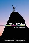 What it Takes: Writing in College What it Takes: Writing in College