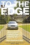To The Edge: Entrepreneurial Secrets from Britain's Richest Square Mile To The Edge: Entrepreneurial Secrets from Britain's Richest Square Mile