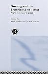 Nursing and The Experience of Illness: Phenomenology in Practice Nursing and The Experience of Illness: Phenomenology in Practice