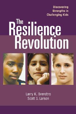The Resilience Revolution Discovering Strengths in Challenging Kids: Discovering Strengths in Challenging Kids (Paperback)