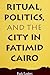Ritual, Politics, and the C...