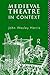 Medieval Theatre in Context: An Introduction
