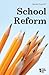 School Reform (Opposing Viewpoints)