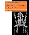 The Archaeology of Korea (Cambridge World Archaeology)