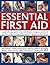 Essential First Aid: A Quic...