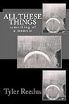 All These Things by Tyler Reedus