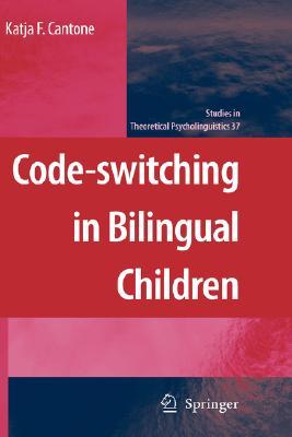 Code-switching in Bilingual Children (Studies in Theoretical Psycholinguistics, 37)