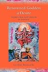 Renowned Goddess of Desire: Women, Sex, and Speech in Tantra