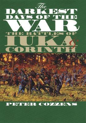 The Darkest Days of the War: The Battles of Iuka and Corinth (Civil War America)